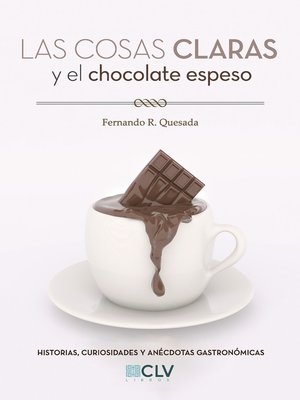 cover image of Las cosas claras y el chocolate espeso
